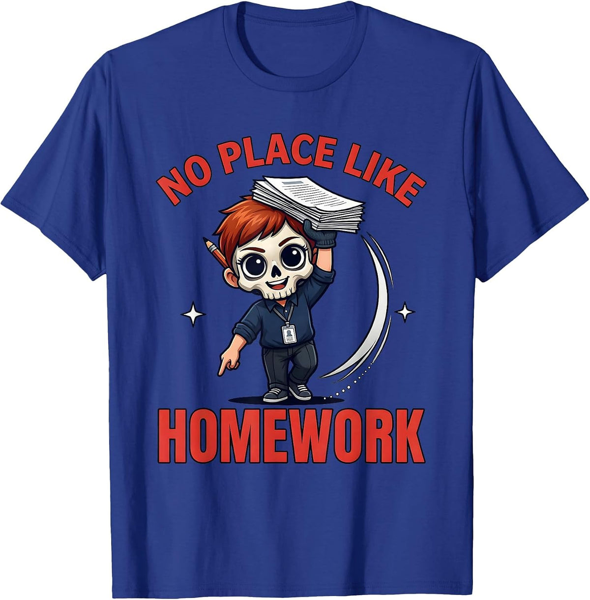 NO PLACE LIKE HOMEWORK Funny Teacher School Staff Gift T-Shirt - Royal Blue