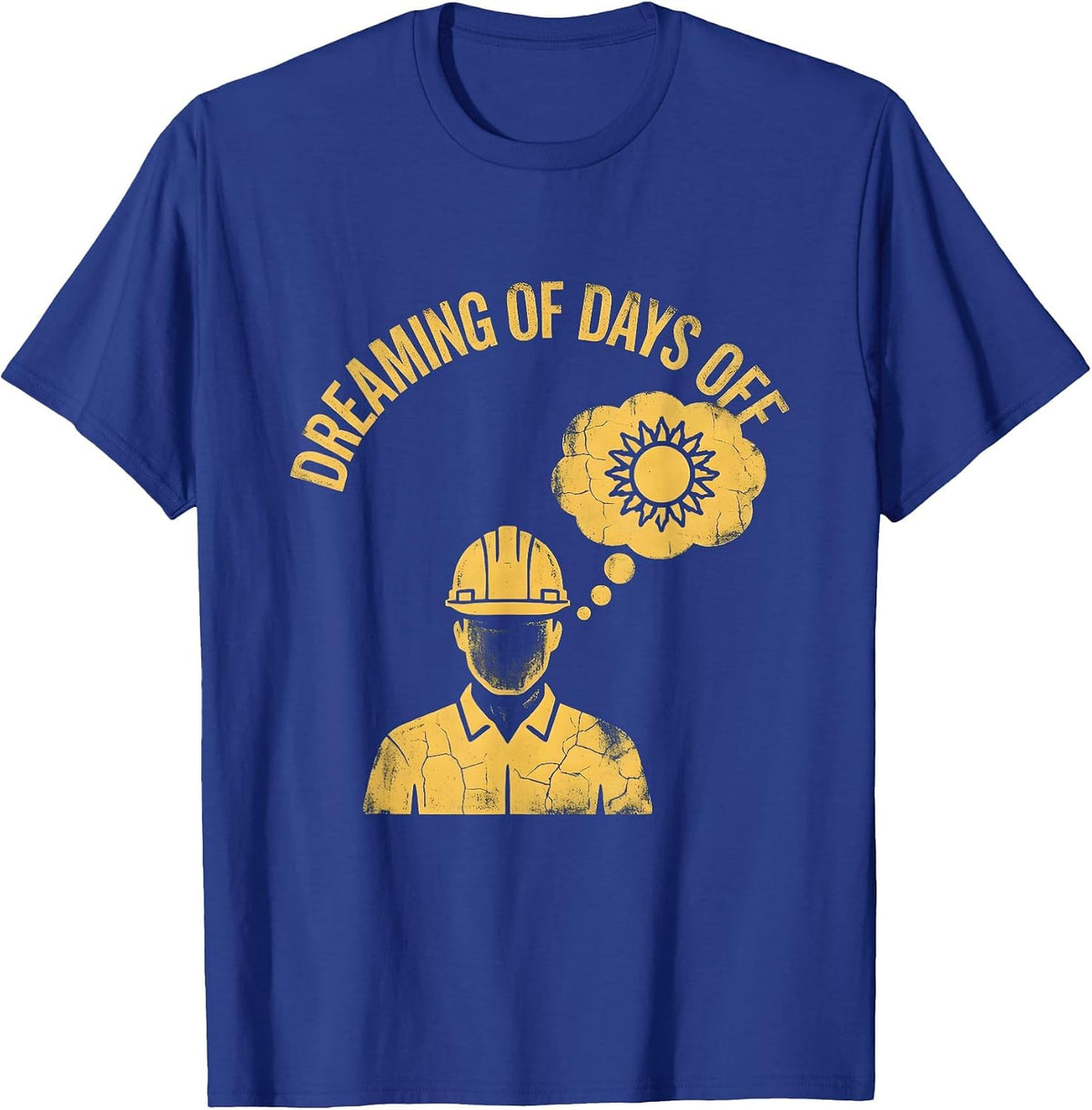 Men's Labor Day Dreaming of Days Off Worker Design T-Shirt - Royal Blue