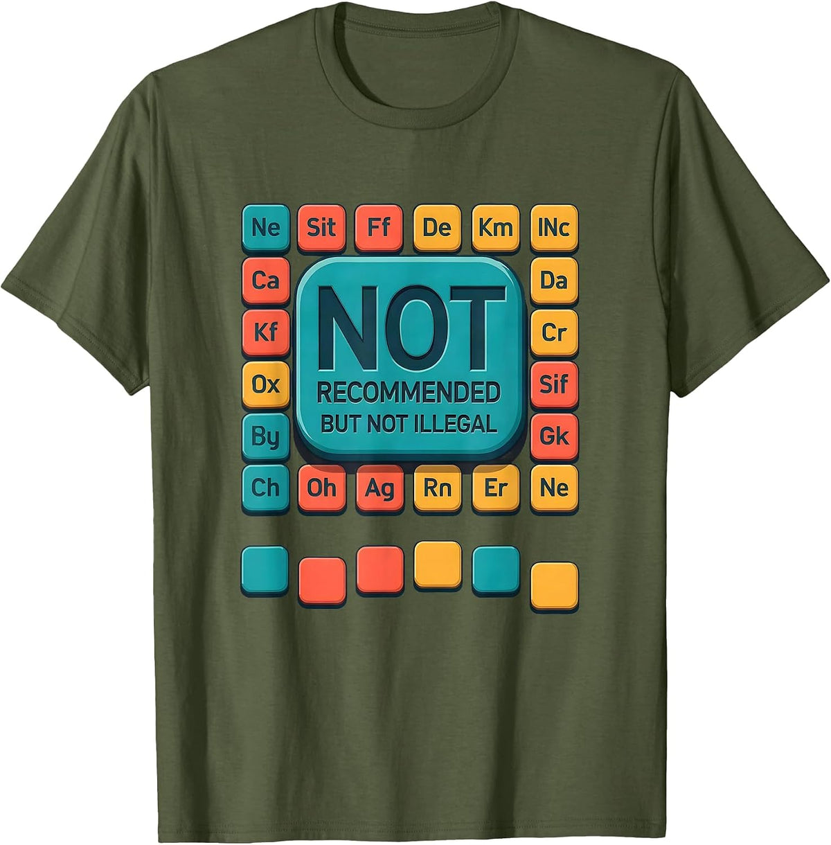 Men's Not Recommended But Not Illegal Funny Periodic Table T-Shirt - Olive Green