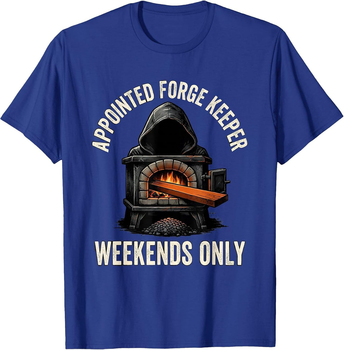 Appointed Forge Keeper Weekends Only Funny Blacksmith Gift T-Shirt - Royal Blue