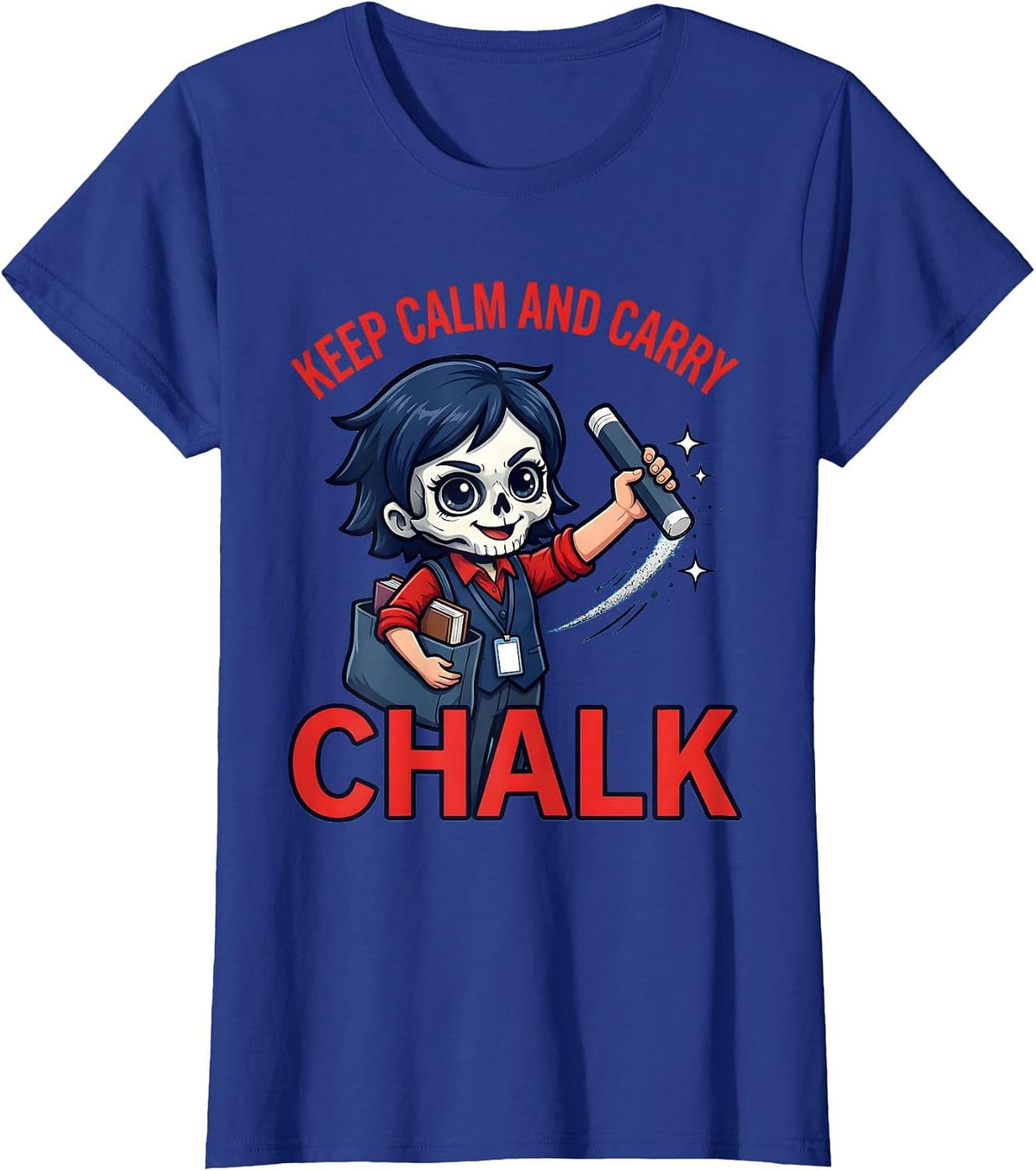 Women's KEEP CALM AND CARRY CHALK Funny Teacher Classroom Staff Gift T-Shirt - Royal Blue