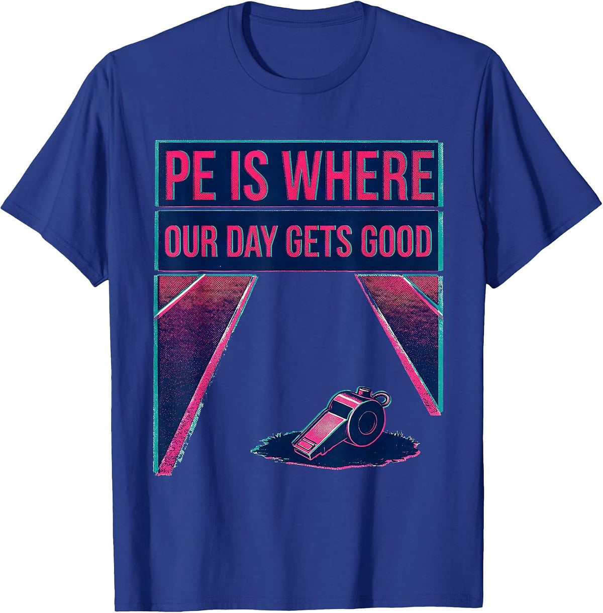 Men's PE Is Where Our Day Gets Good Risograph PE Teacher Back T-Shirt - Royal Blue