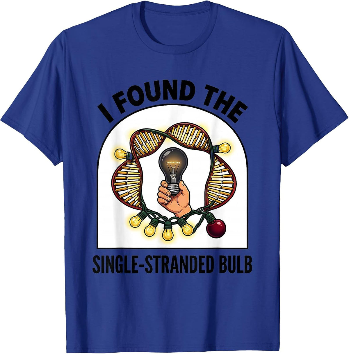 Men's I Found The Single-Stranded Bulb Funny Science Teacher DNA T-Shirt - Royal Blue