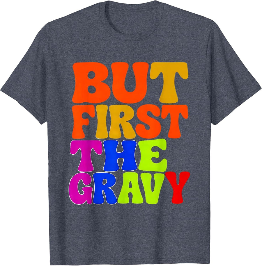But First The Gravy Funny Thanksgiving Design T-Shirt - Heather Blue