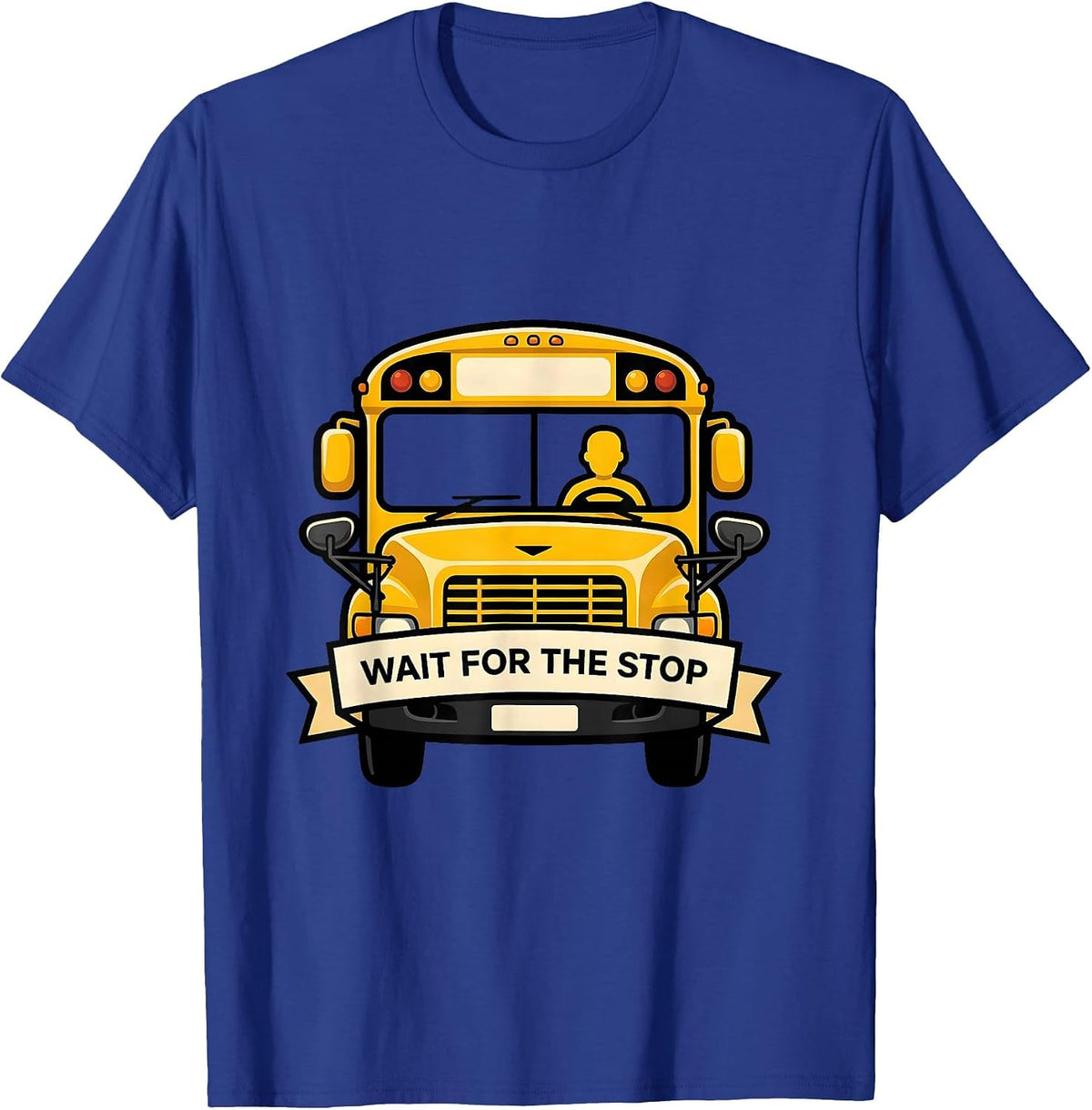 Men's Wait For The Stop Funny School Bus Driver Appreciation Gift T-Shirt - Royal Blue