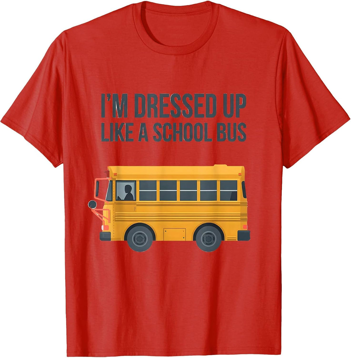 Men's I'm Dressed Up Like A School Bus Funny Halloween Costume T-Shirt - Red