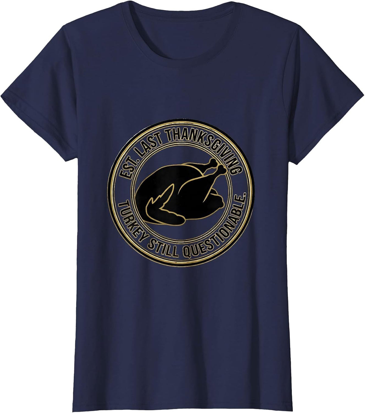 Women's Est. Last Thanksgiving Turkey Still Questionable T-Shirt - Navy Blue