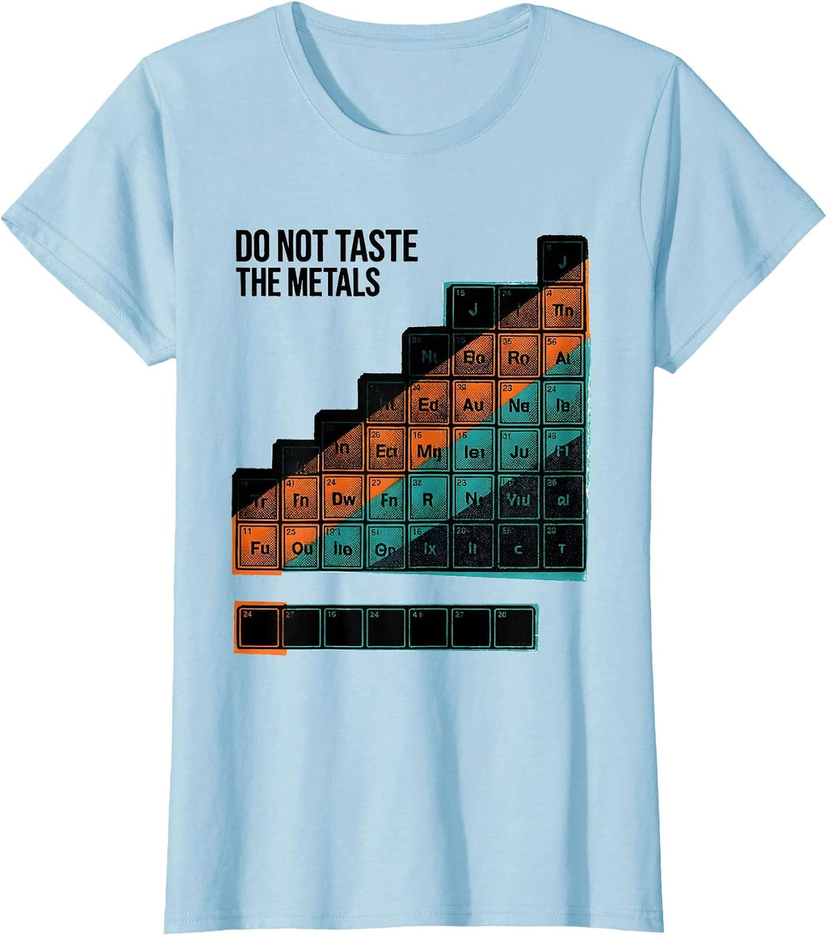 Women's Do Not Taste The Metals Funny Periodic Table Science Teacher T-Shirt - Baby Blue