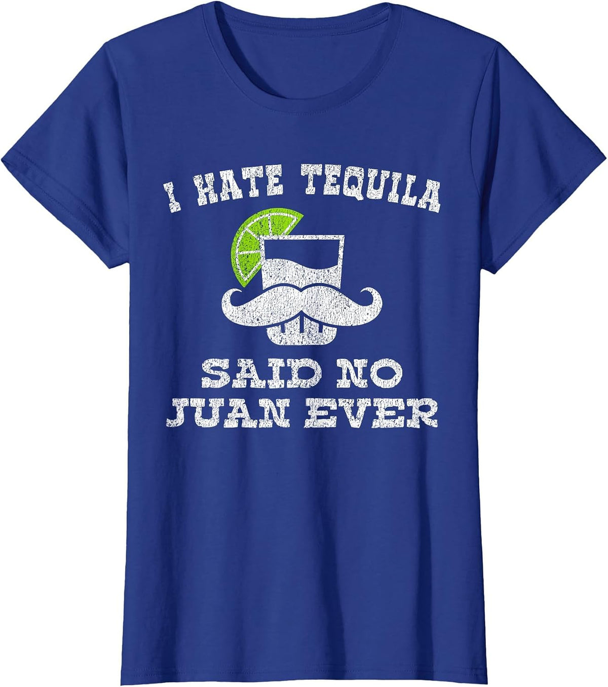 I Hate Tequila Said No Juan Ever Shirt No Siesta T-Shirt - Royal Blue