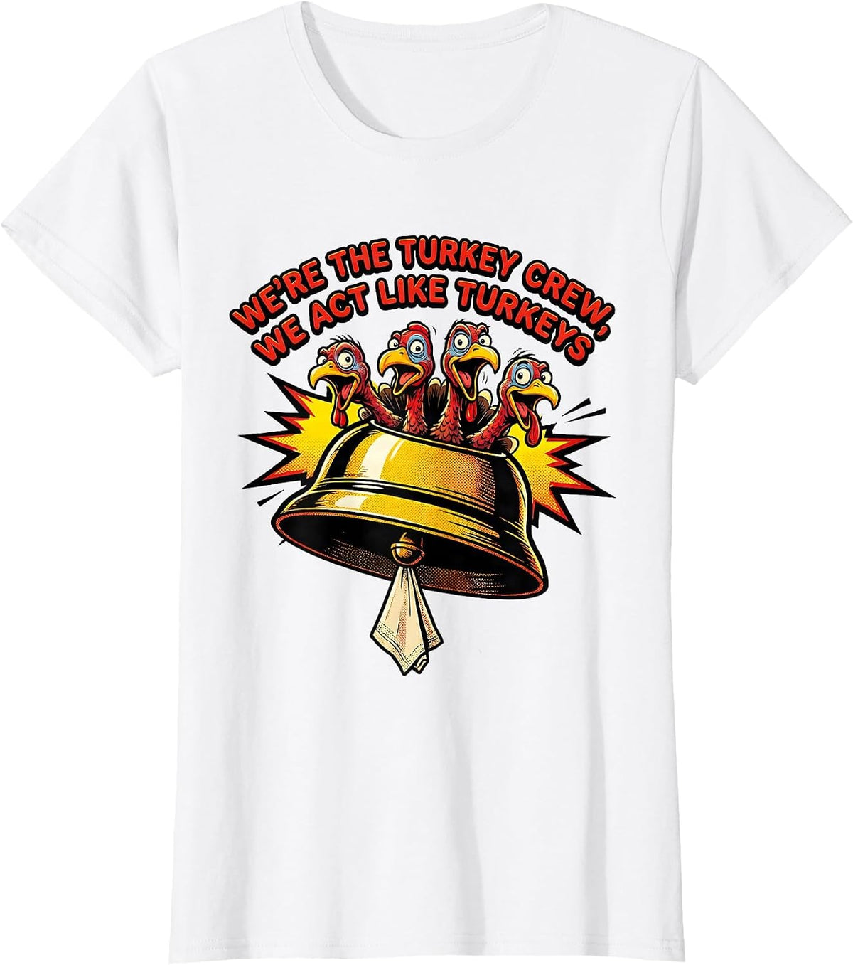 We're The Turkey Crew, We Act Like Turkeys Funny T-Shirt - White