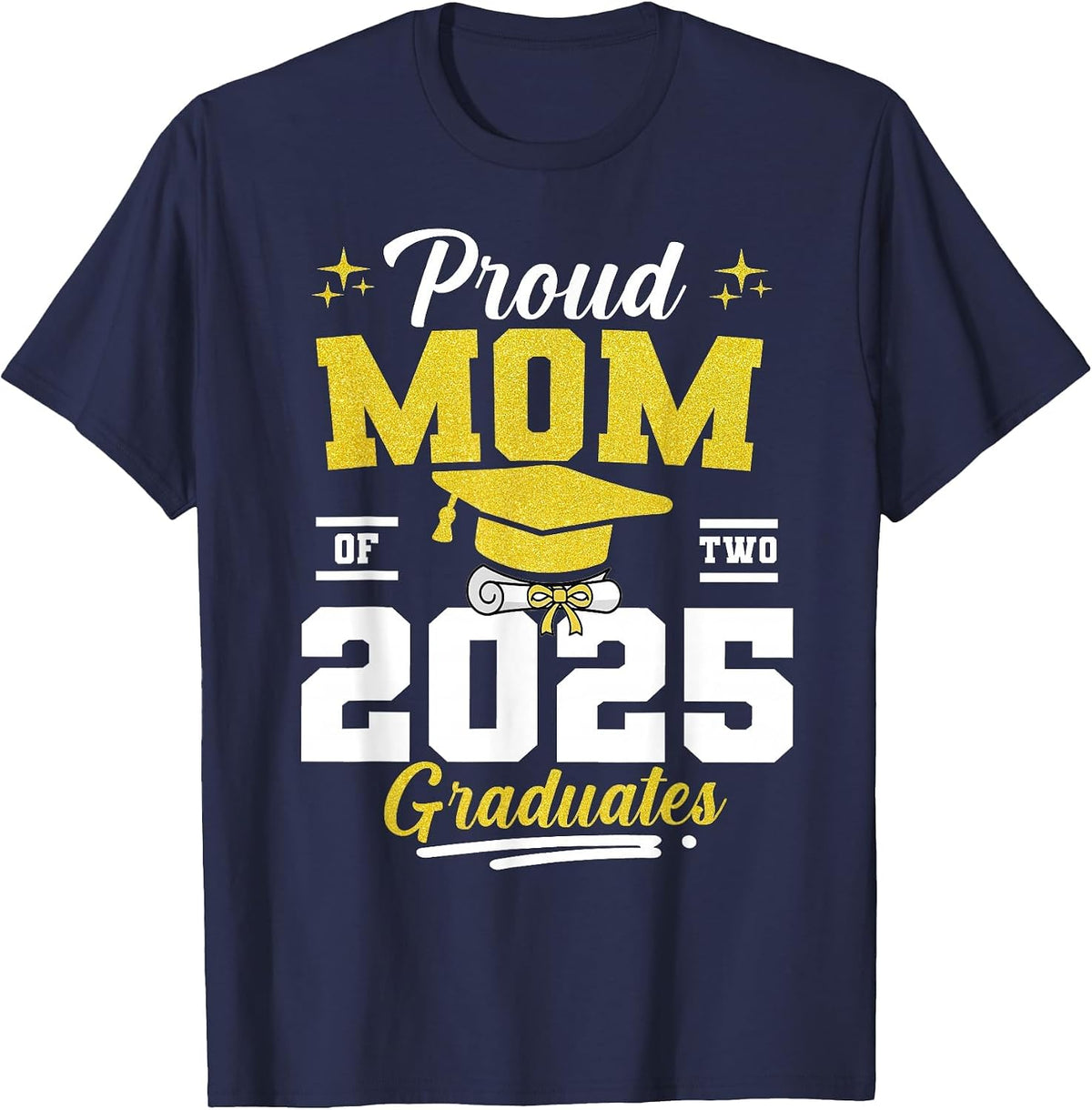 Proud Mom of Two Class of 2025 Graduates Twins Graduation T-Shirt - Navy Blue