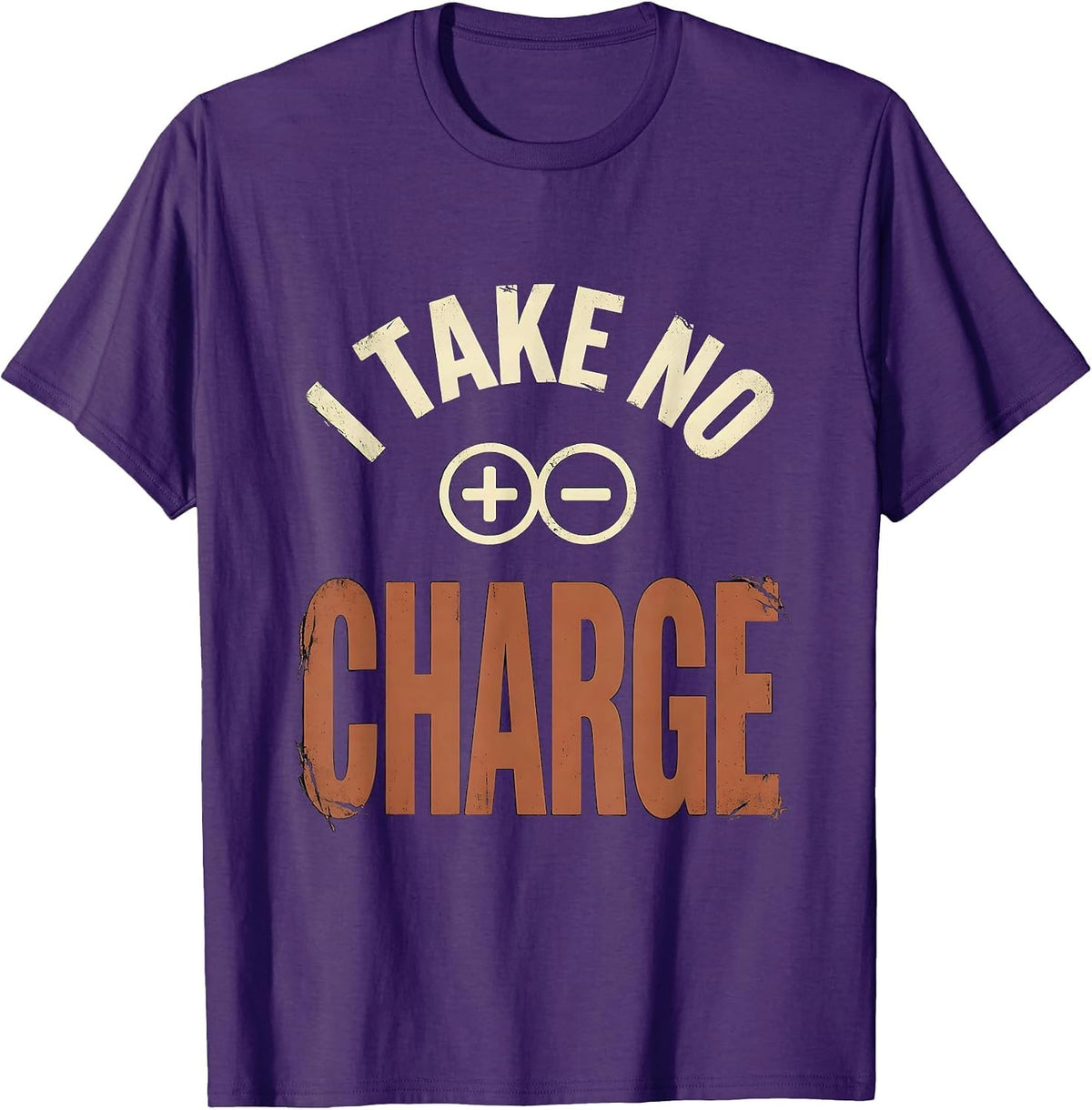 I Take No Charge Distressed Science Nerd Pun Gift T-Shirt - Purple