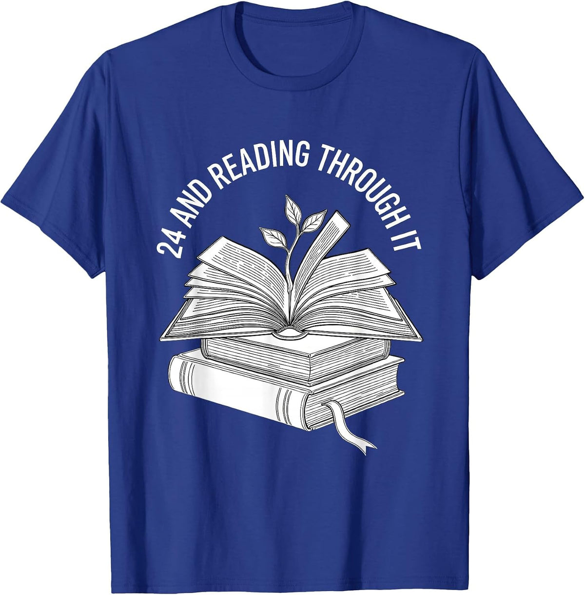 24 And Reading Through It Bookworm Birthday Floral Gift T-Shirt - Royal Blue