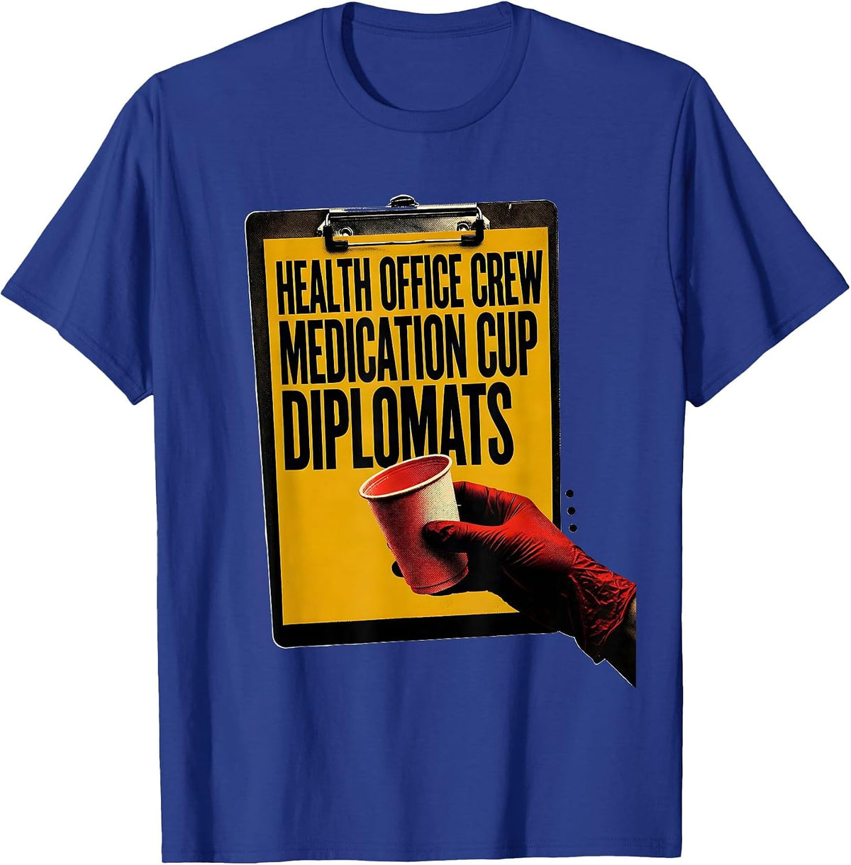 Health Office Crew Medication Cup Diplomats Health Aide T-Shirt - Royal Blue