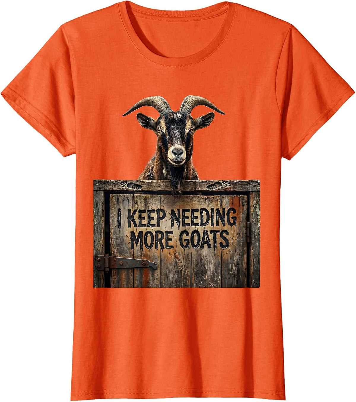 I Keep Needing More Goats Distressed Funny Goat Lover Farmer T-Shirt - Orange