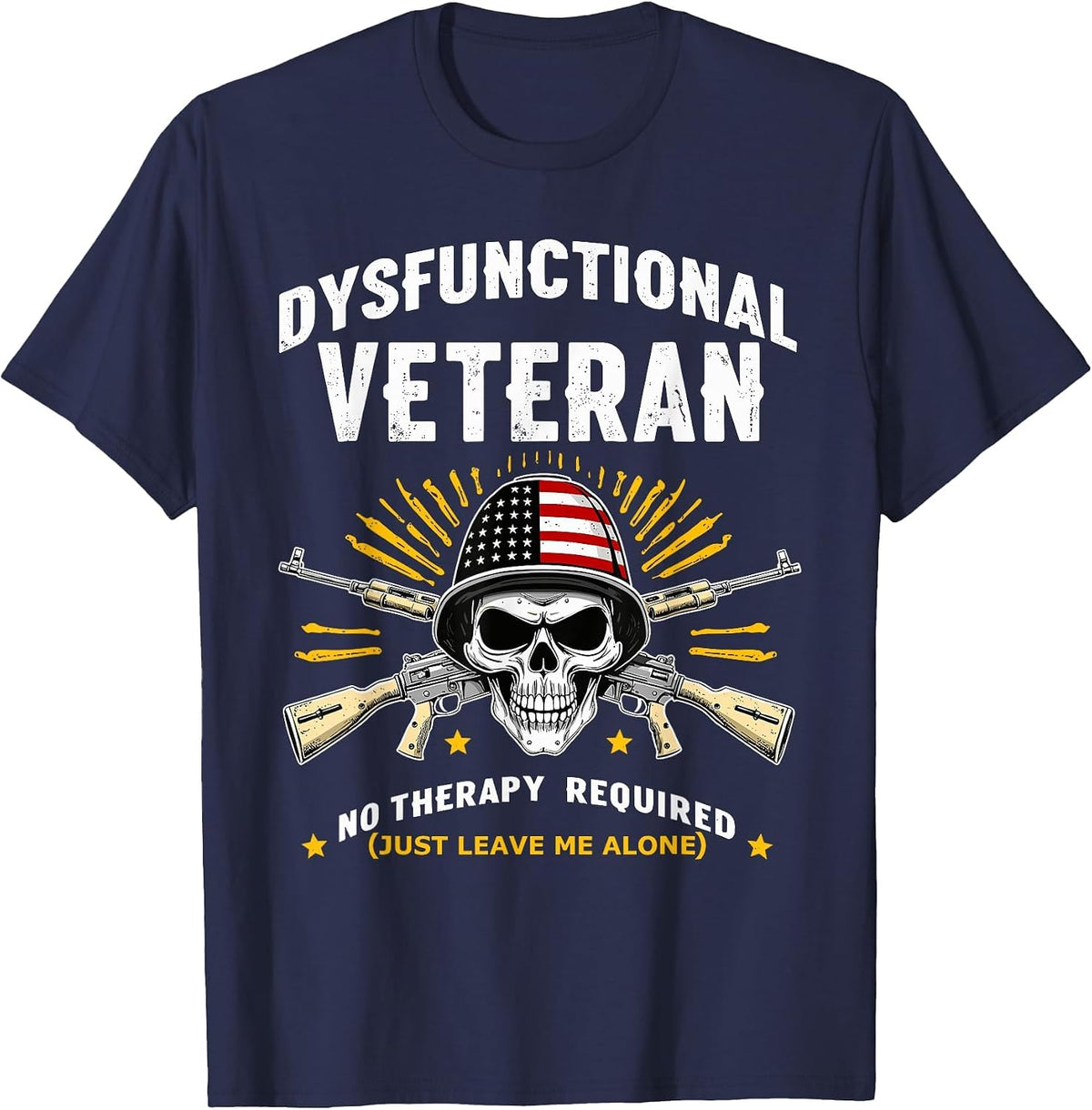 Dysfunctional Veteran No Therapy Required Military Humor T-Shirt - Navy Blue