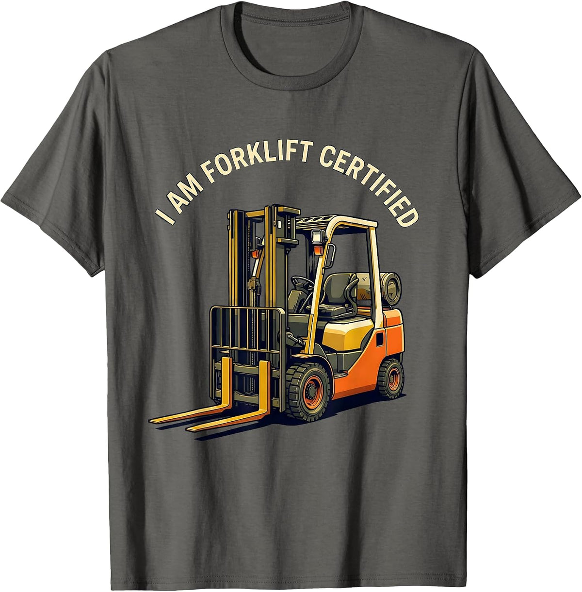 Men's I Am Forklift Certified Funny Forklift Operator Warehouse T-Shirt - Asphalt Grey