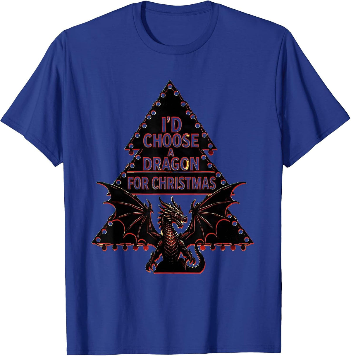 I’d Choose A Dragon For Christmas Funny Fantasy Dragon Lover T-Shirt - Royal Blue