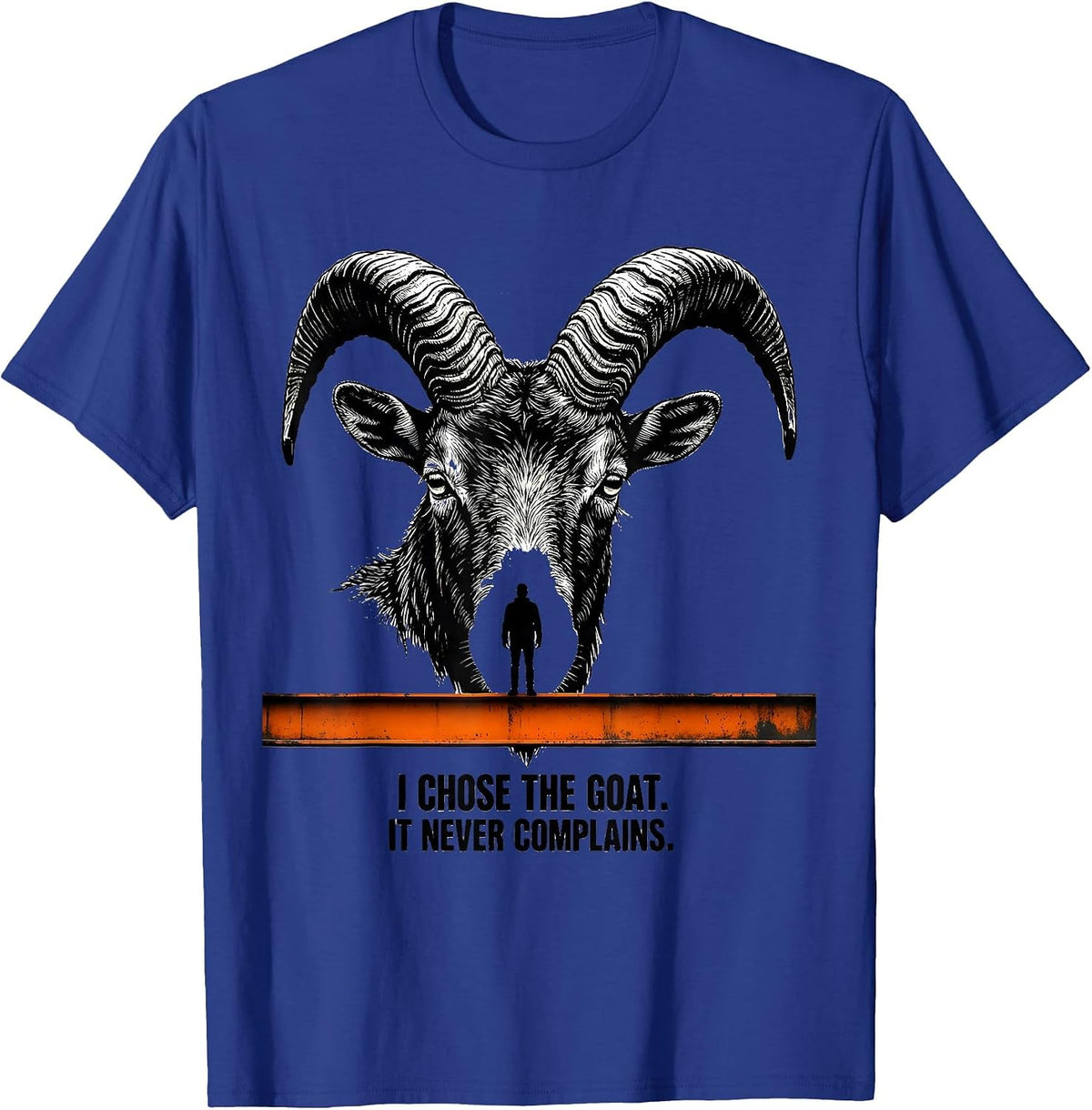 I Chose The Goat It Never Complains Funny Goat Lover Humor T-Shirt - Royal Blue