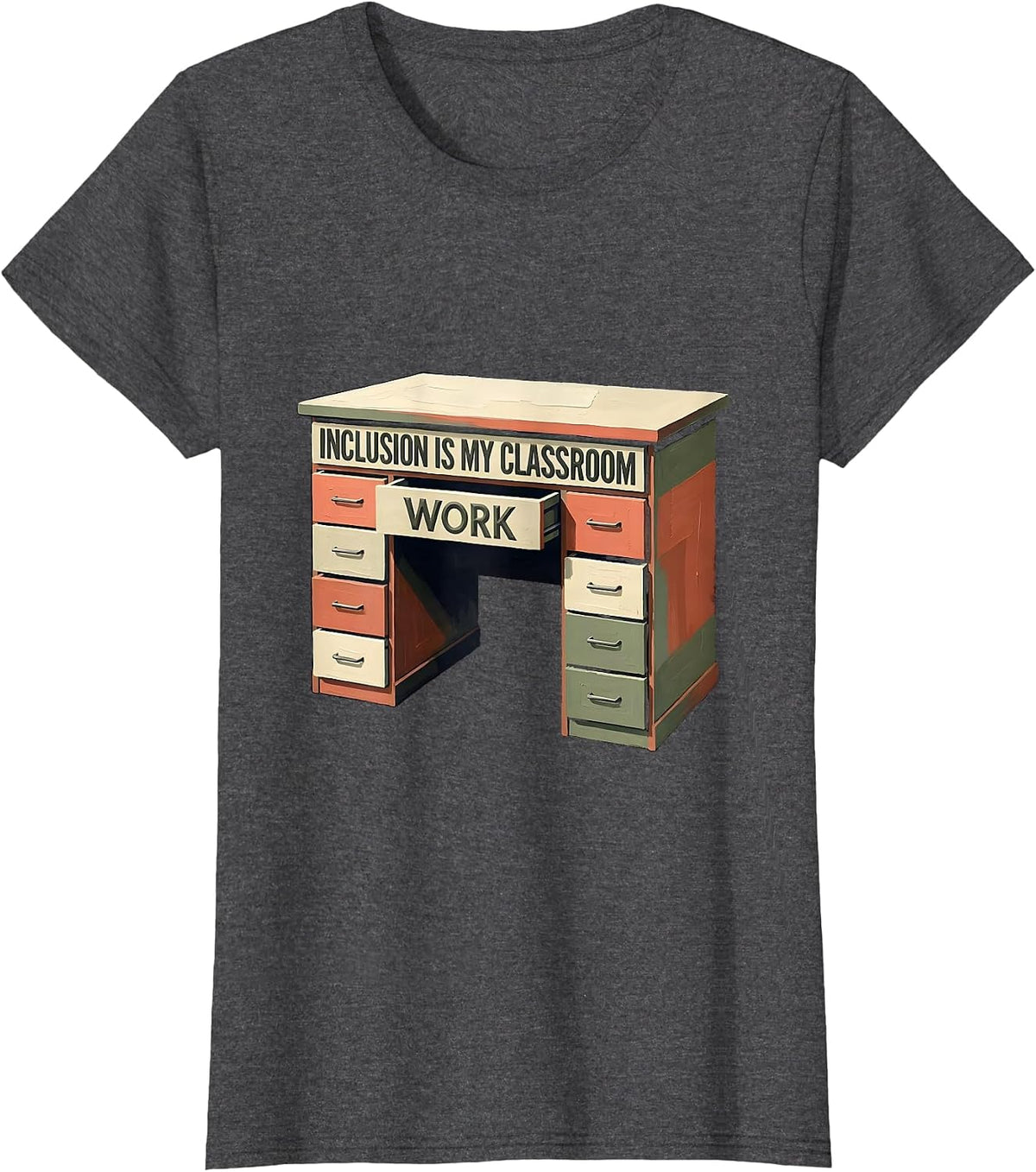 Women's Inclusion Is My Classroom Work Special Education Teacher T-Shirt - Dark Heather Grey