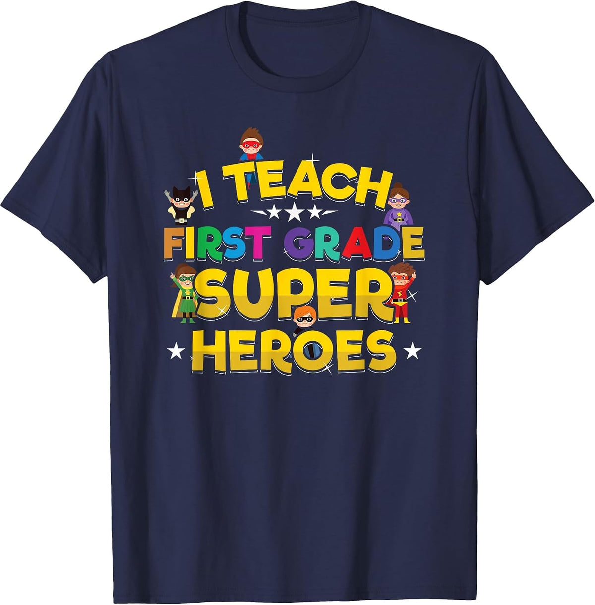 Teacher Superhero I Teach First Grade Superheroes T-Shirt - Navy Blue