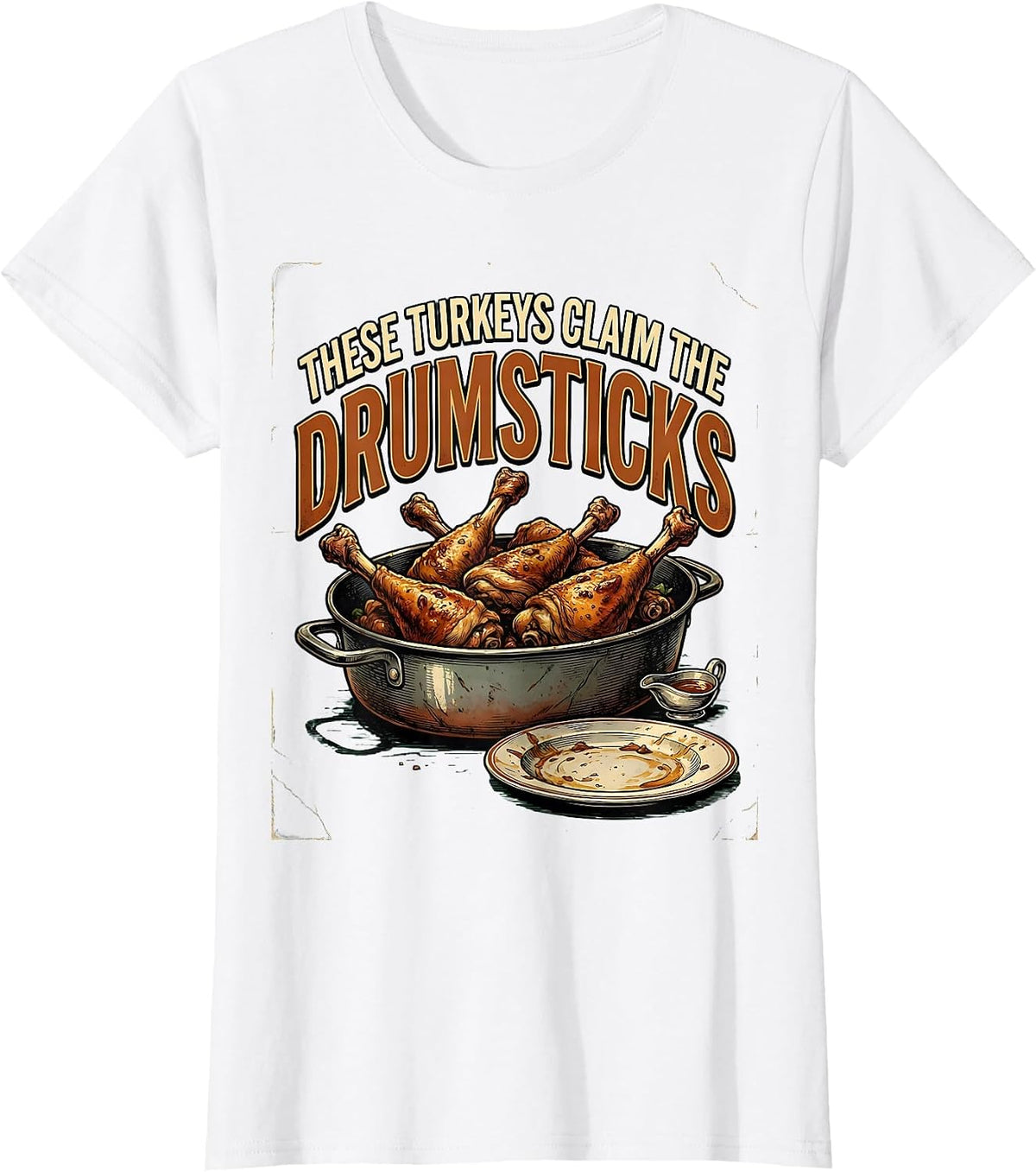 These Turkeys Claim The Drumsticks Vintage Thanksgiving T-Shirt - White
