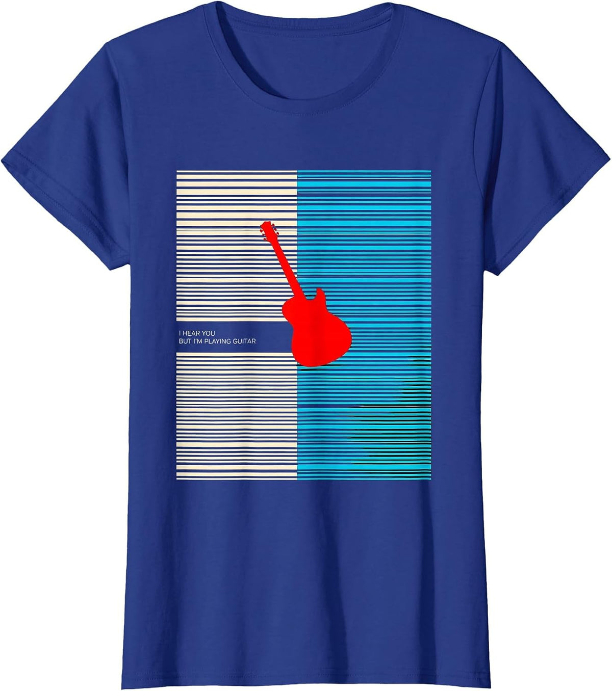 Women's I Hear You, But I'm Playing Guitar Funny Guitarist Music T-Shirt - Royal Blue