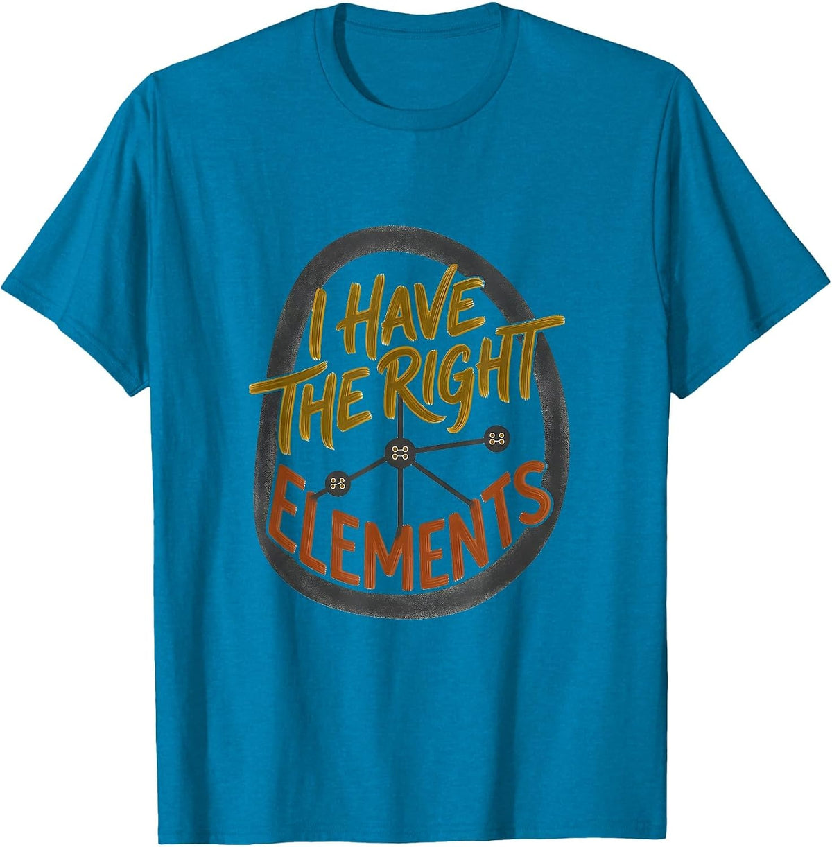 I Have The Right Elements Midcentury Modern Science Humor T-Shirt - Sapphire Blue