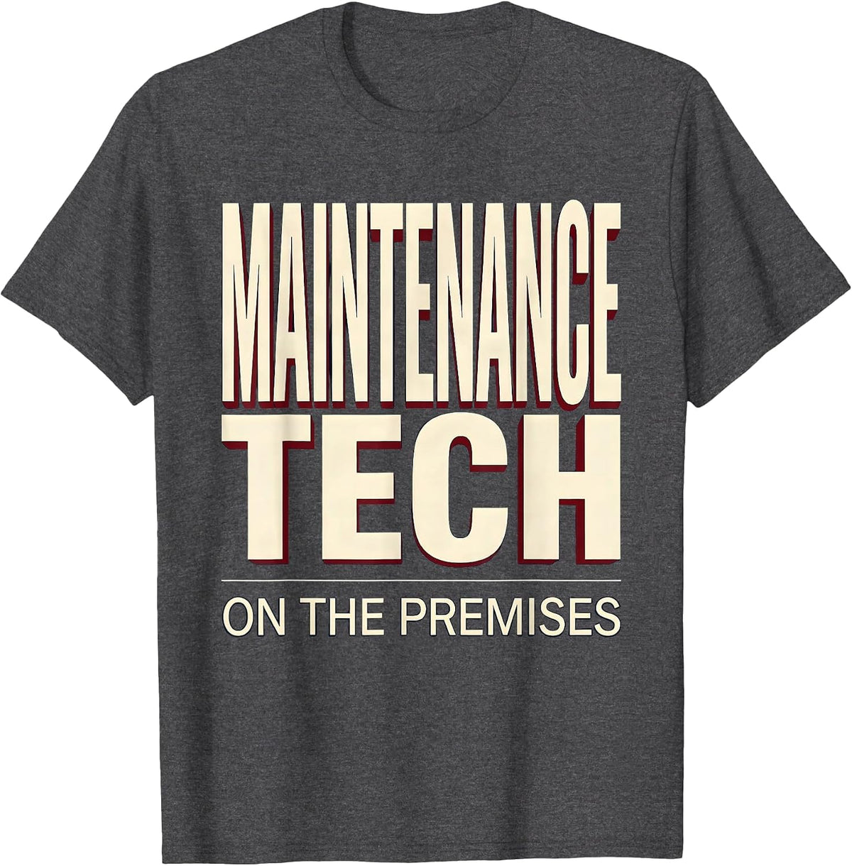 Maintenance Tech, On The Premises Funny Maintenance T-Shirt - Dark Heather Grey