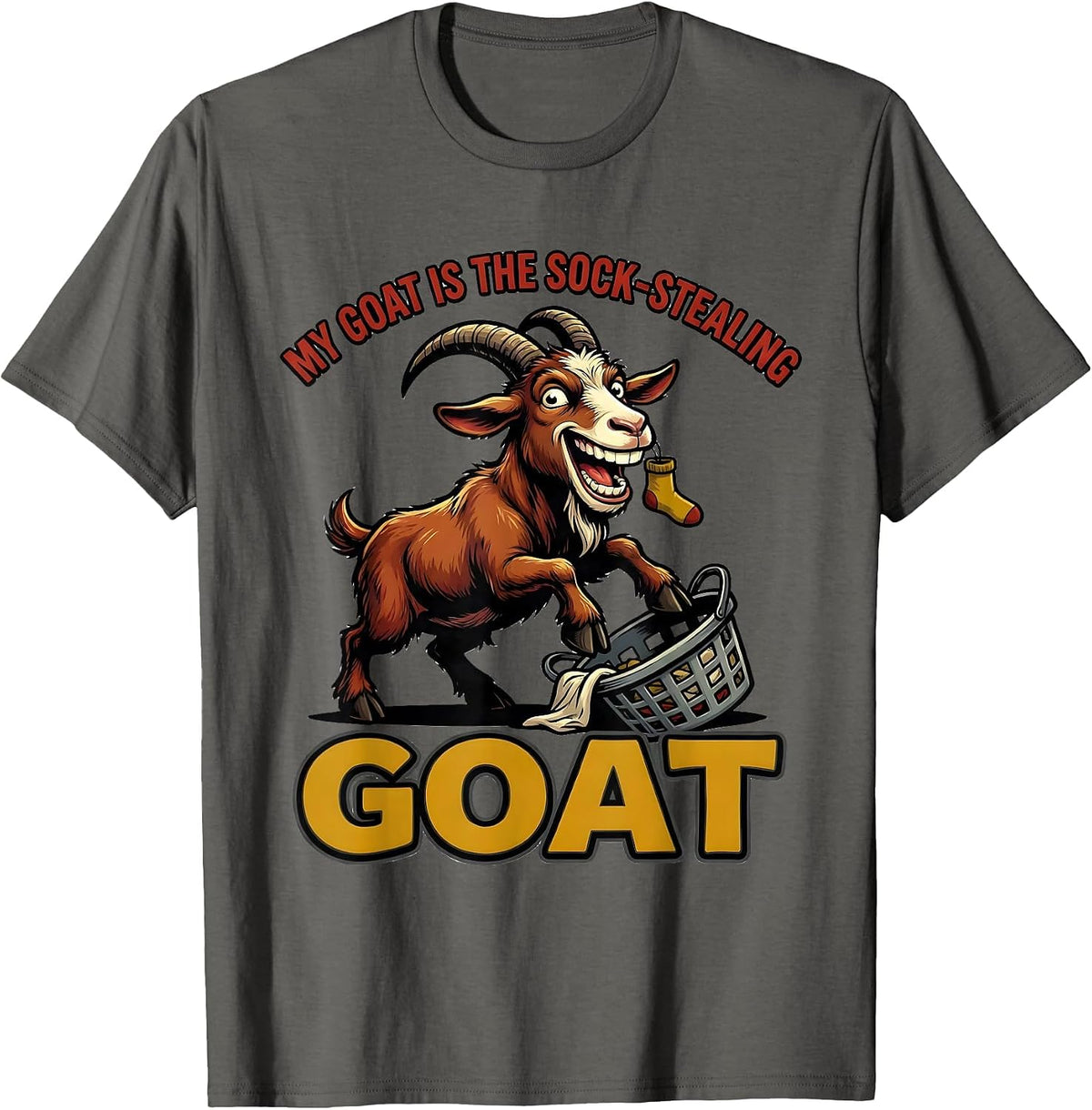 My Goat Is The Sock-Stealing GOAT Funny Goat Lover Gift T-Shirt - Asphalt Grey