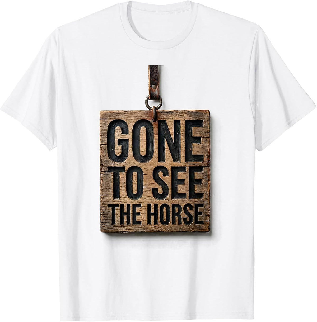 Men's Gone To See The Horse Funny Horse Lover Girl Humor T-Shirt - White