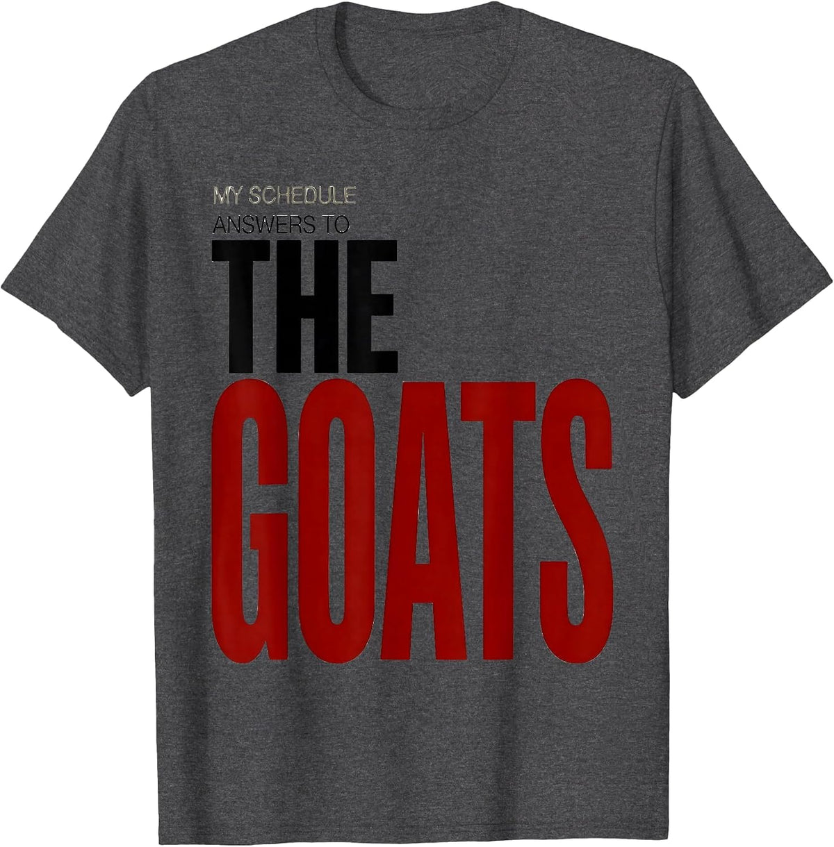 My Schedule Answers To The Goats Funny Goat Lover Farmer T-Shirt - Dark Heather Grey
