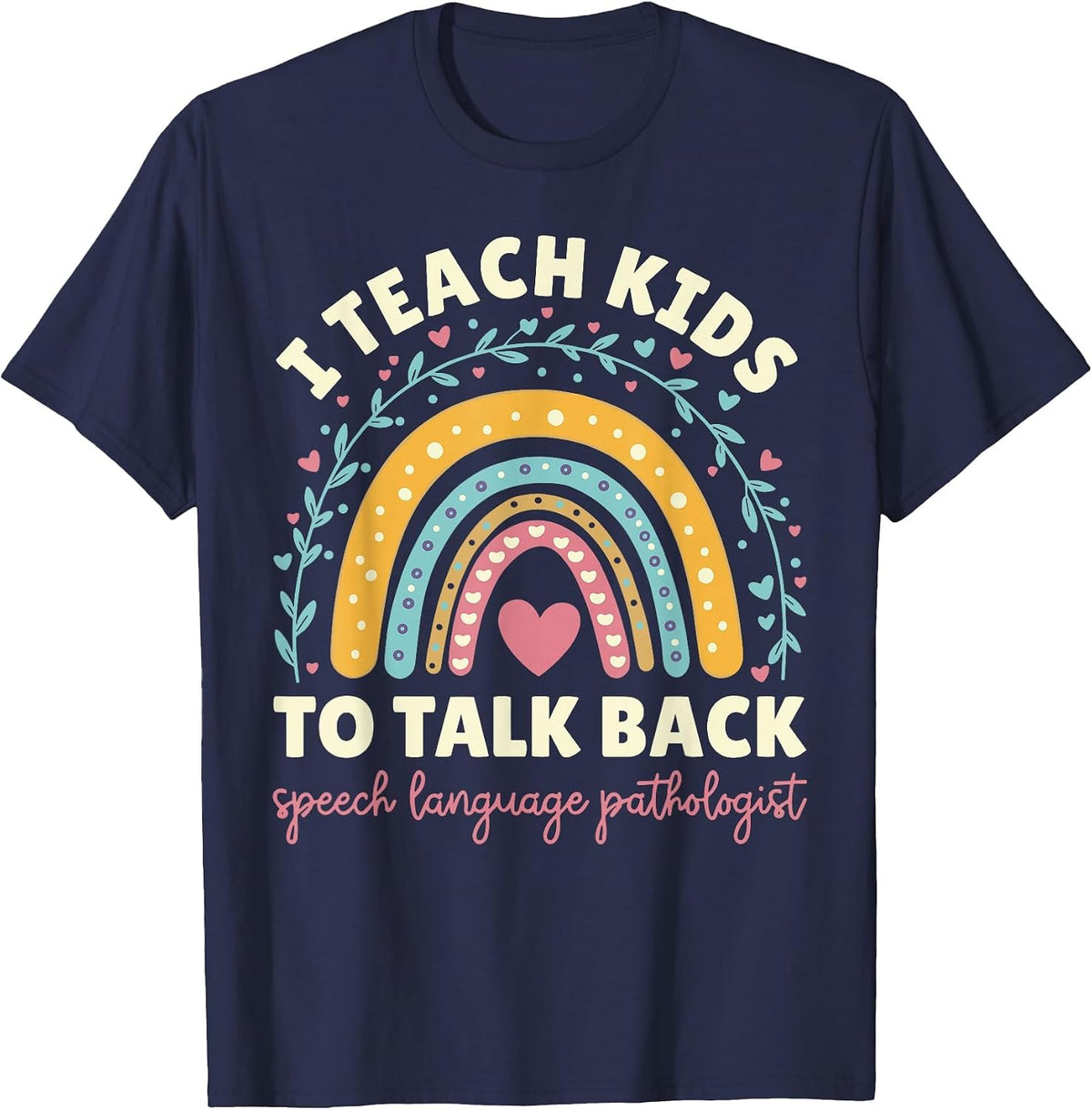 I Teach Kids to Talk Back Speech Language Pathologist T-Shirt - Navy Blue