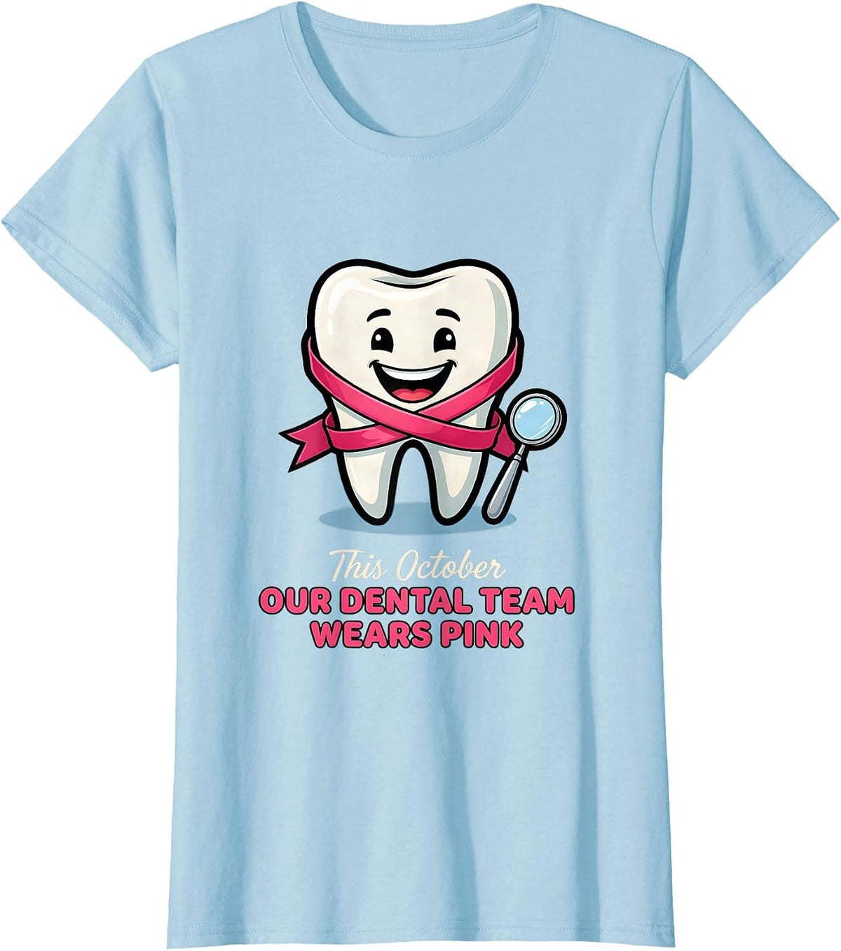 Women's This October Our Dental Team Wears Pink Dental T-Shirt - Baby Blue