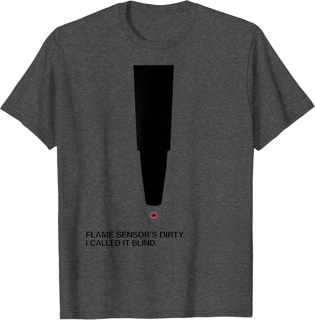 Flame Sensor's Dirty. I Called It Blind Funny HVAC Tech T-Shirt - Dark Heather Grey