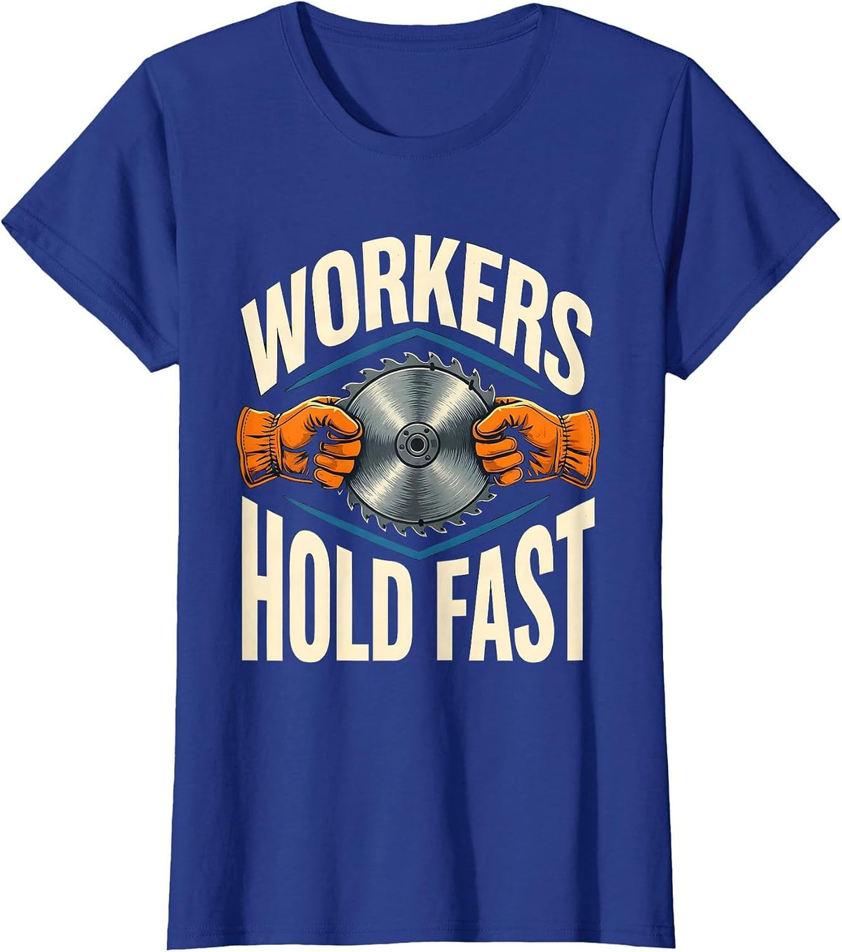 Women's Workers Hold Fast Stencil Graphic Union Worker Labor Pride T-Shirt - Royal Blue