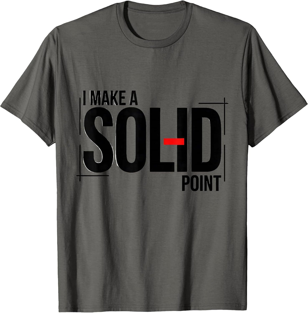 Men's I Make A Solid Point Funny Science Chemistry Nerd Humor T-Shirt - Asphalt Grey