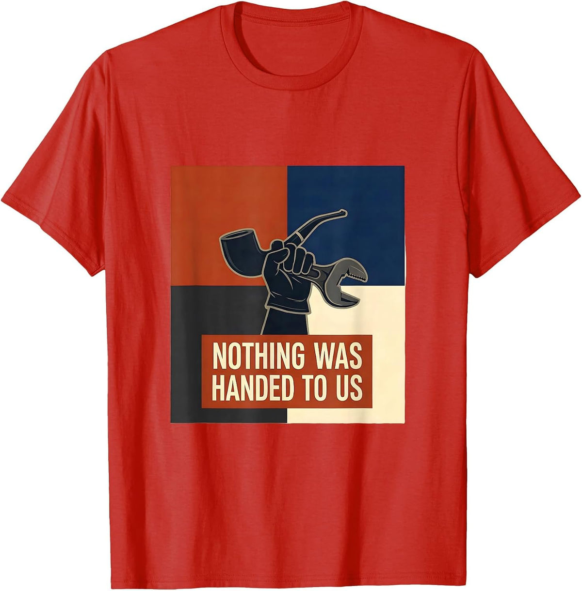 Men's Nothing Was Handed To Us Union Strong Labor Day Skilled T-Shirt - Red