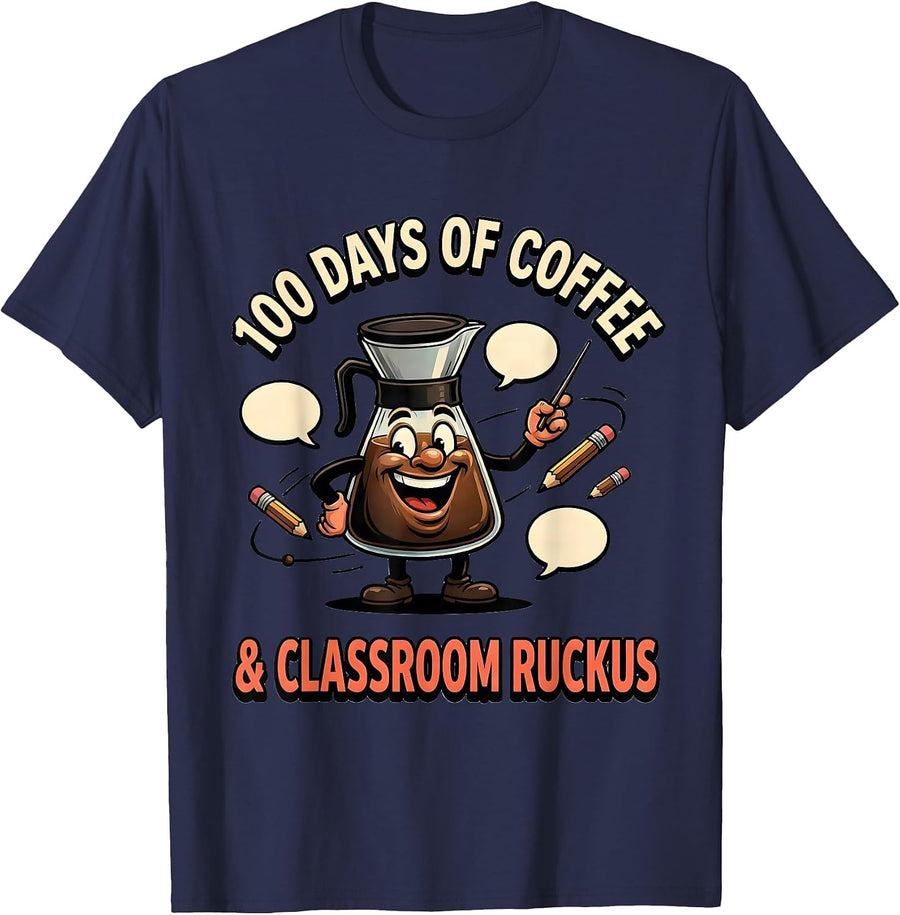 100 Days of Coffee & Classroom Ruckus Funny Teacher 100th T-Shirt - Navy Blue