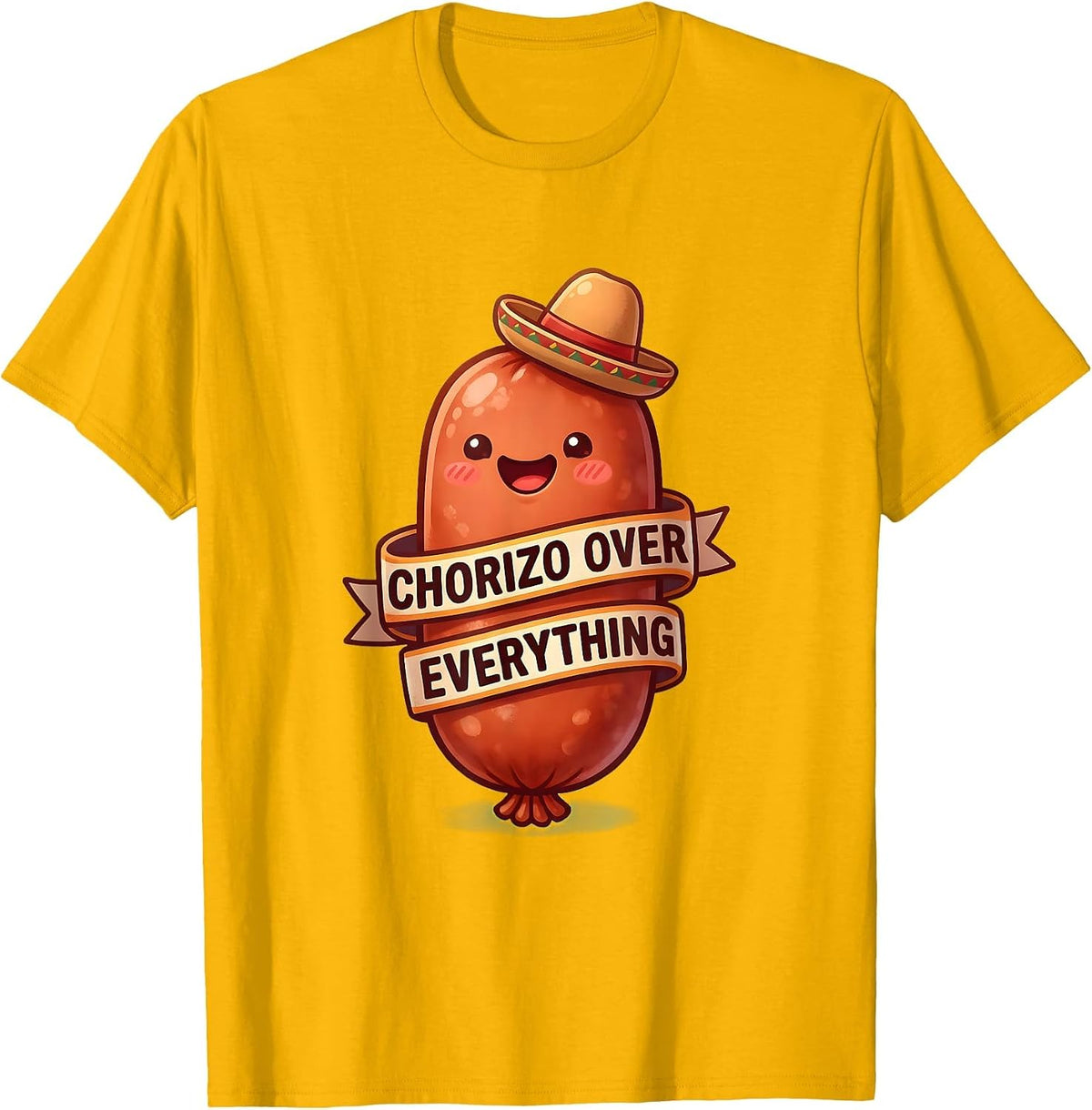 Chorizo Over Everything Mexican Food Lover Design T-Shirt - Golden Yellow