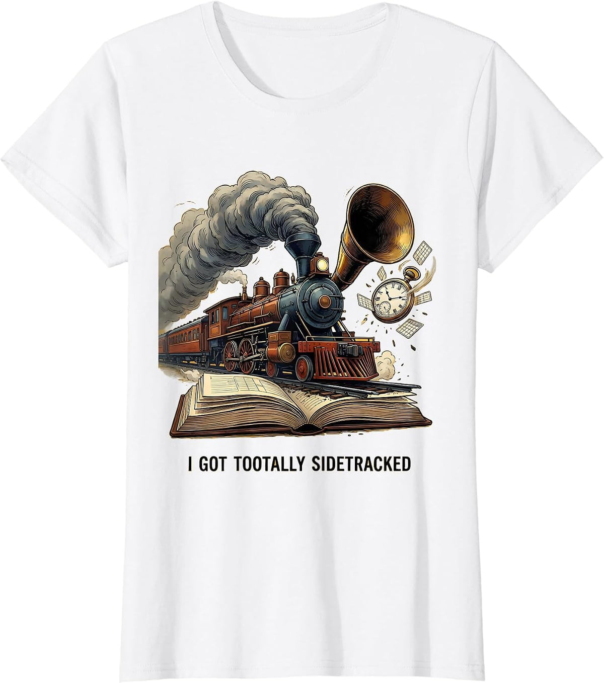 I Got Tootally Sidetracked Funny Train Hobbyist Railroad T-Shirt - White