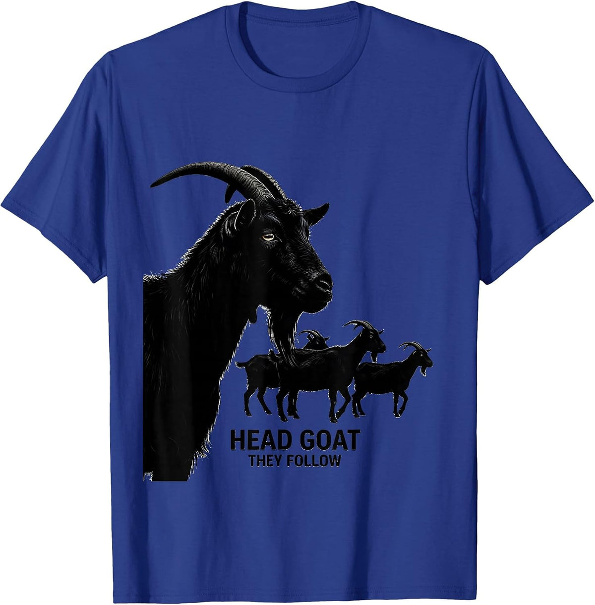 Head Goat They Follow Funny Goat Lover Farmer Gift T-Shirt - Royal Blue
