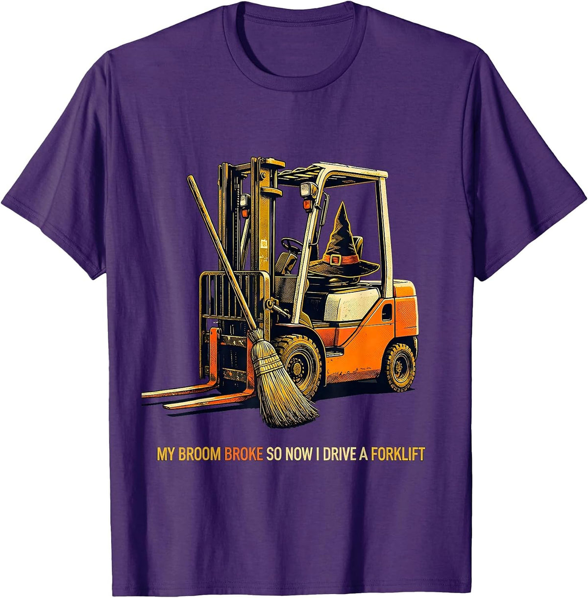Men's My Broom Broke So Now I Drive A Forklift Funny Halloween T-Shirt - Purple