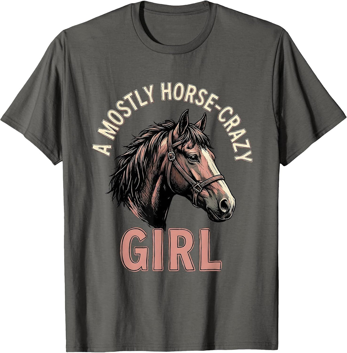 Men's A Mostly Horse-Crazy Girl Funny Horse Lover Equestrian Humor T-Shirt - Asphalt Grey