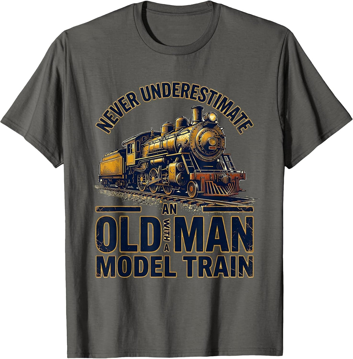 Never Underestimate An Old Man With A Model Train Distressed T-Shirt - Asphalt Grey