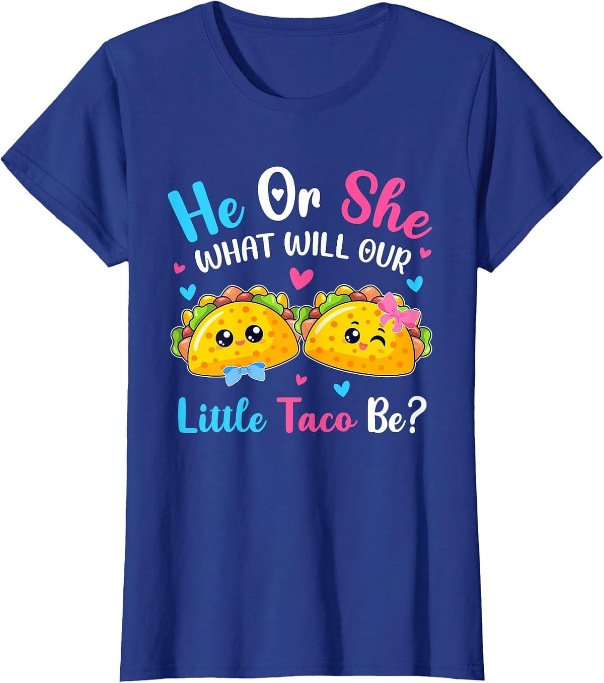 He or She What Will Our Little Taco Be Mexican Gender Reveal T-Shirt - Royal Blue