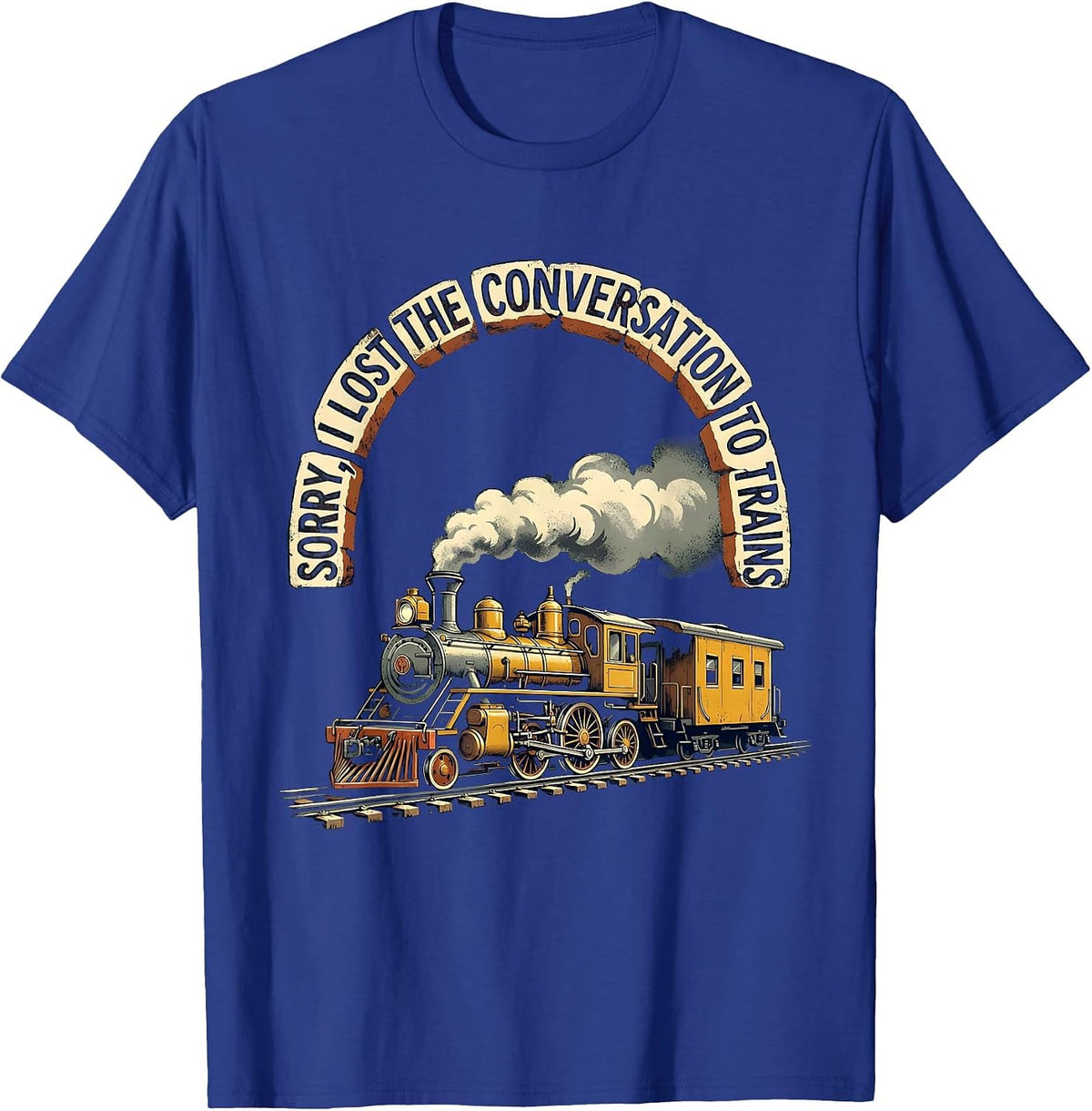 Sorry, I Lost The Conversation To Trains Train Enthusiast T-Shirt - Royal Blue