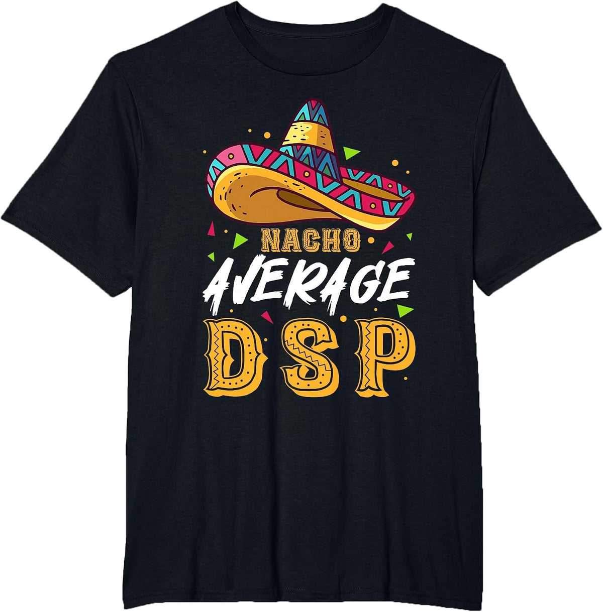 Nacho Average DSP Direct Support Professional Mexican T-Shirt - Black