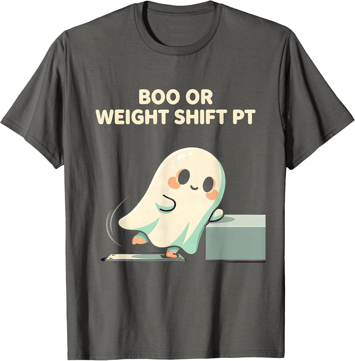 Boo Or Weight Shift PT Cute Kawaii Ghost Physical Therapist T-Shirt - Asphalt Grey