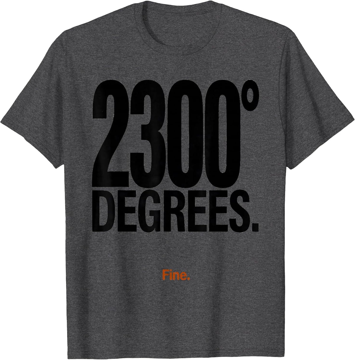 Twenty-Three Hundred Degrees Fine Blacksmith Forge Humor T-Shirt - Dark Heather Grey